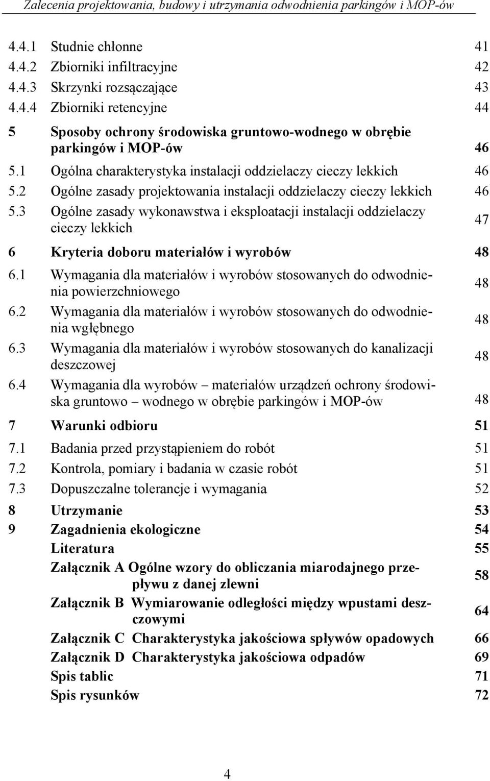 3 Ogólne zasady wykonawstwa i eksploatacji instalacji oddzielaczy cieczy lekkich 47 6 Kryteria doboru materiałów i wyrobów 48 6.