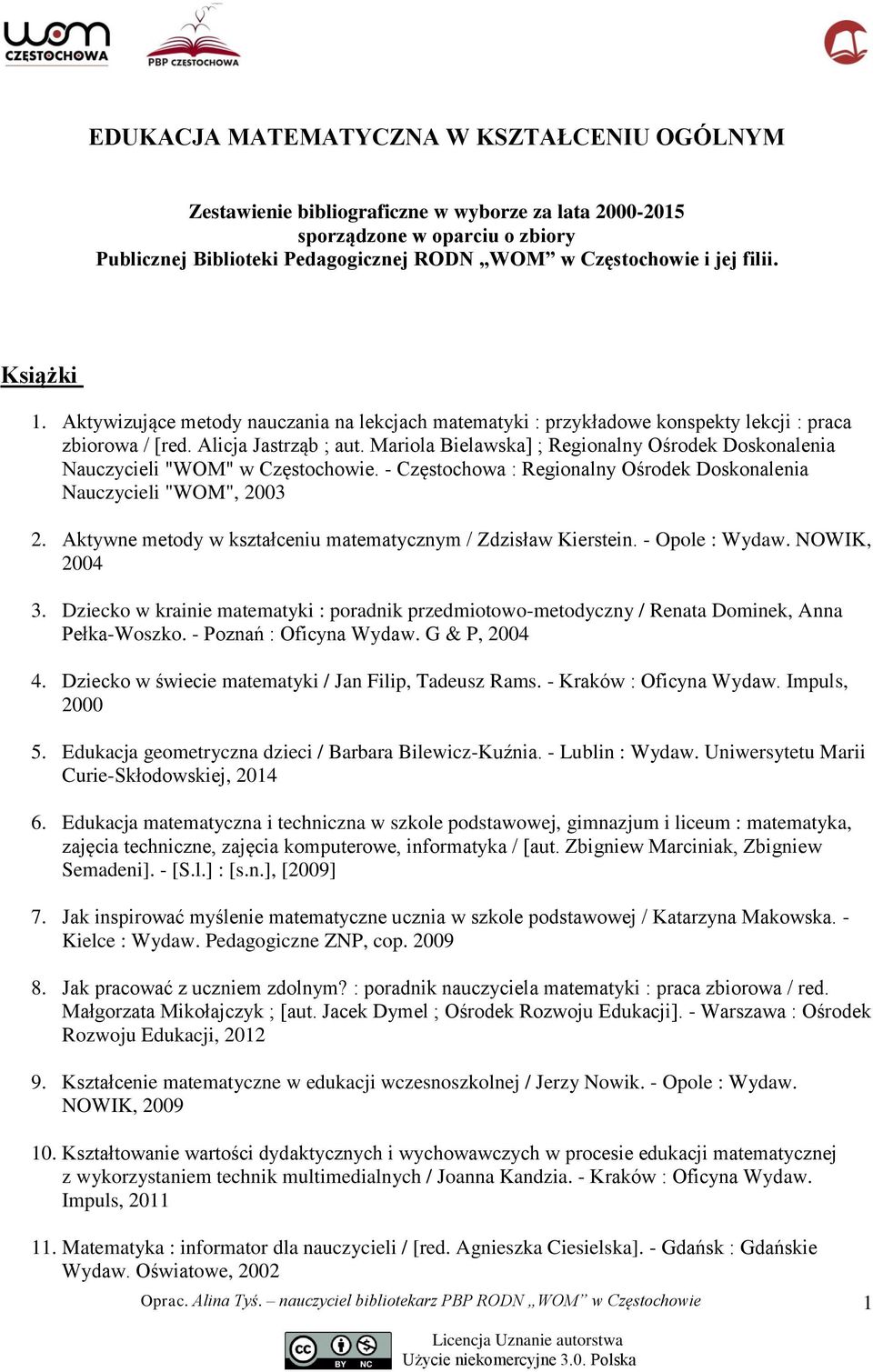 Mariola Bielawska] ; Regionalny Ośrodek Doskonalenia Nauczycieli "WOM" w Częstochowie. - Częstochowa : Regionalny Ośrodek Doskonalenia Nauczycieli "WOM", 2003 2.