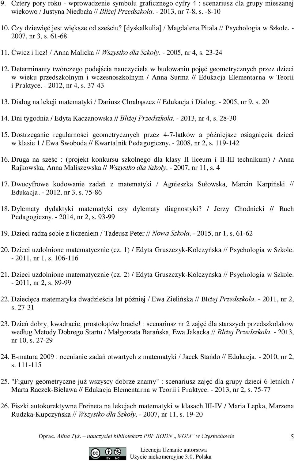 23-24 12. Determinanty twórczego podejścia nauczyciela w budowaniu pojęć geometrycznych przez dzieci w wieku przedszkolnym i wczesnoszkolnym / Anna Surma // Edukacja Elementarna w Teorii i Praktyce.