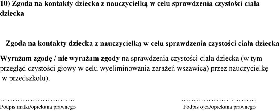 Wyrażam zgodę / nie wyrażam zgody na sprawdzenia czystości ciała dziecka (w tym