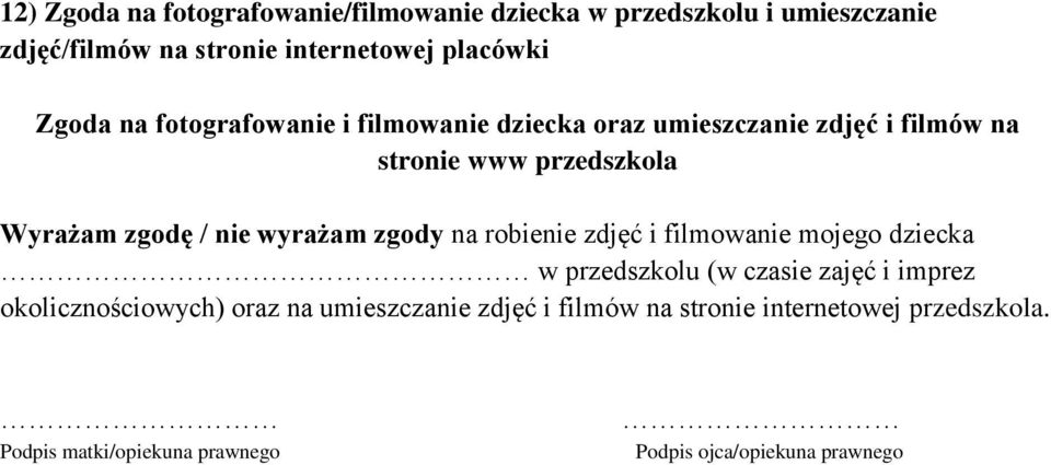stronie www przedszkola Wyrażam zgodę / nie wyrażam zgody na robienie zdjęć i filmowanie mojego dziecka w