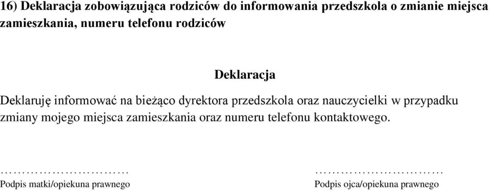 Deklaruję informować na bieżąco dyrektora przedszkola oraz nauczycielki