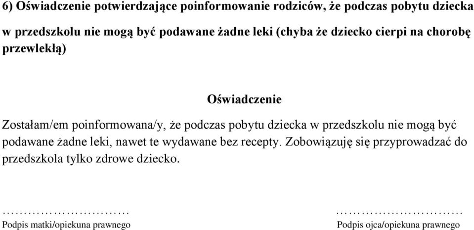 Zostałam/em poinformowana/y, że podczas pobytu dziecka w przedszkolu nie mogą być podawane żadne