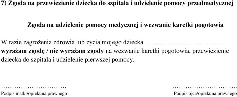 zagrożenia zdrowia lub życia mojego dziecka wyrażam zgodę / nie wyrażam zgody na
