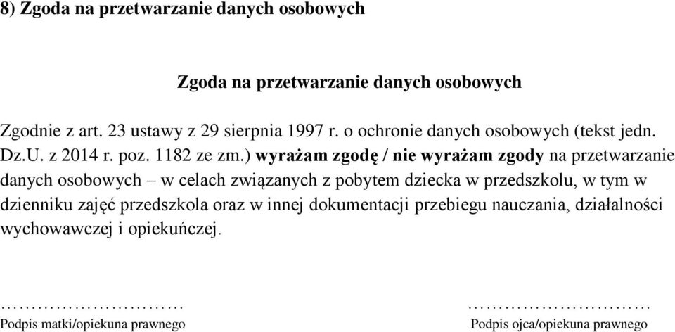 ) wyrażam zgodę / nie wyrażam zgody na przetwarzanie danych osobowych w celach związanych z pobytem dziecka w