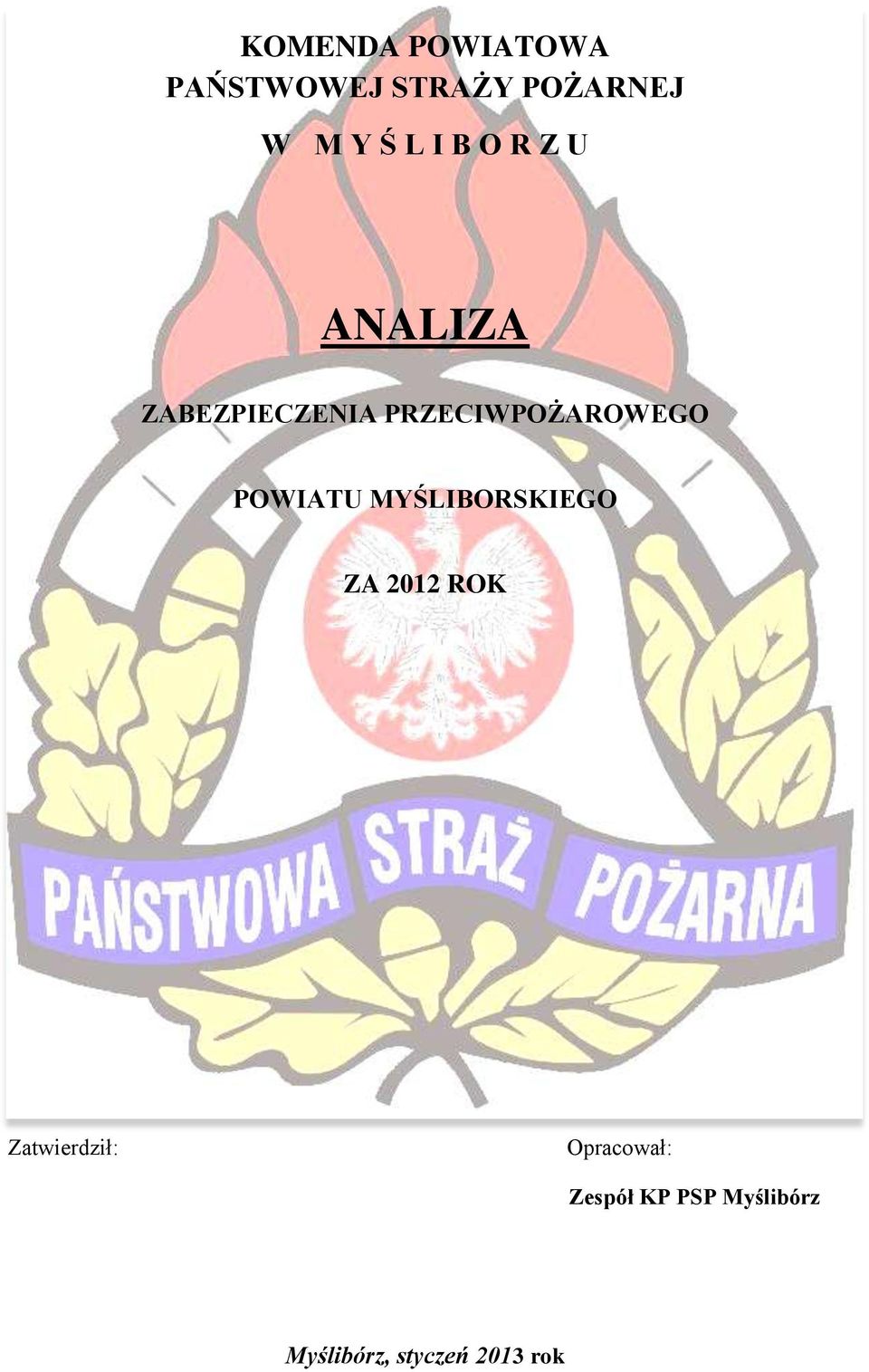 POWIATU MYŚLIBORSKIEGO ZA 2012 ROK Zatwierdził: