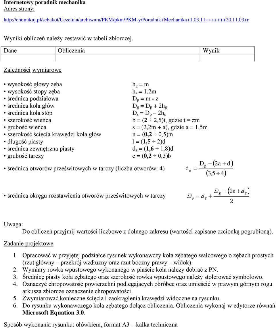 2h s szerokość wieńca b = (2 2,5)t, gdzie t = πm grubość wieńca s = (2,2m + a), gdzie a = 1,5m szerokość ścięcia krawędzi koła głów n = (0,2 0,5)m długość piasty l = (1,5 2)d średnica zewnętrzna