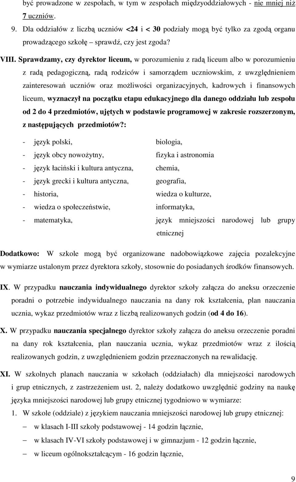 Sprawdzamy, czy dyrektor liceum, w porozumieniu z radą liceum albo w porozumieniu z radą pedagogiczną, radą rodziców i samorządem uczniowskim, z uwzględnieniem zainteresowań uczniów oraz moŝliwości