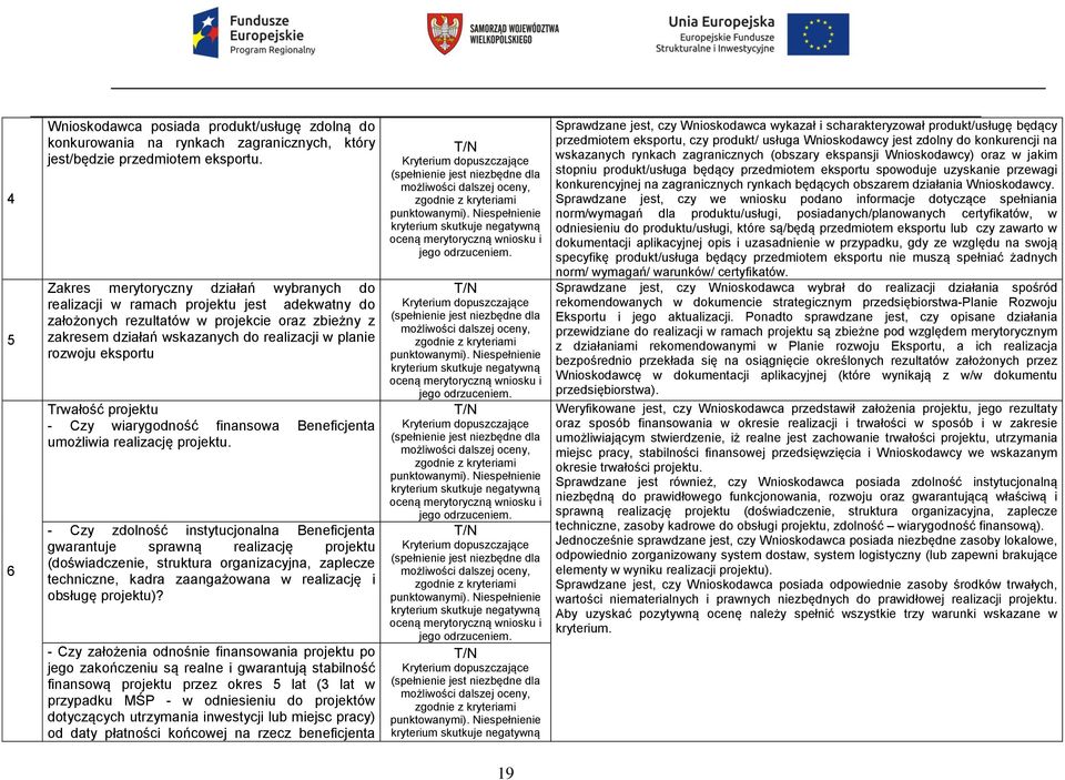 eksportu Trwałość projektu - Czy wiarygodność finansowa Beneficjenta umożliwia realizację projektu.