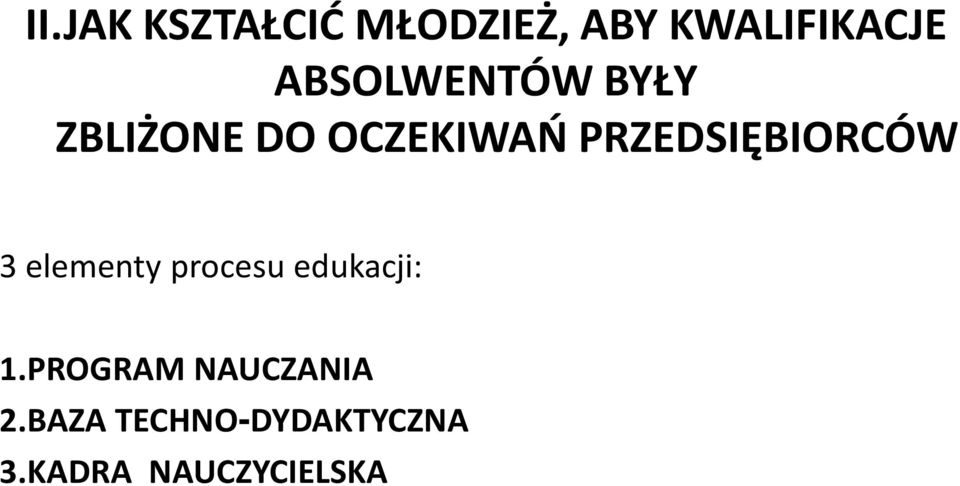 PRZEDSIĘBIORCÓW 3 elementy procesu edukacji: 1.