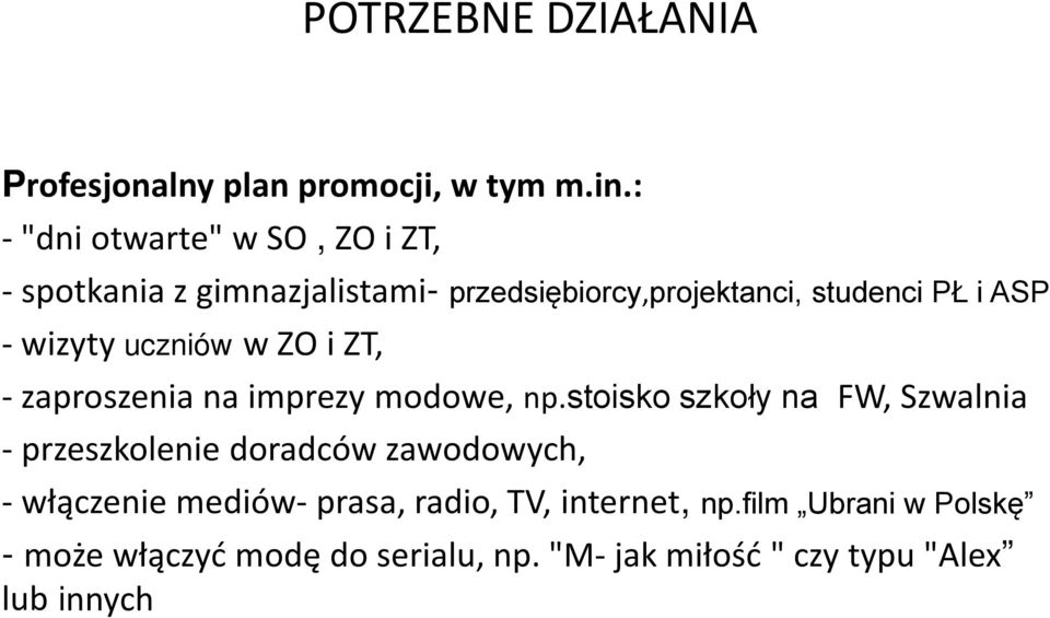 wizyty uczniów w ZO i ZT, - zaproszenia na imprezy modowe, np.