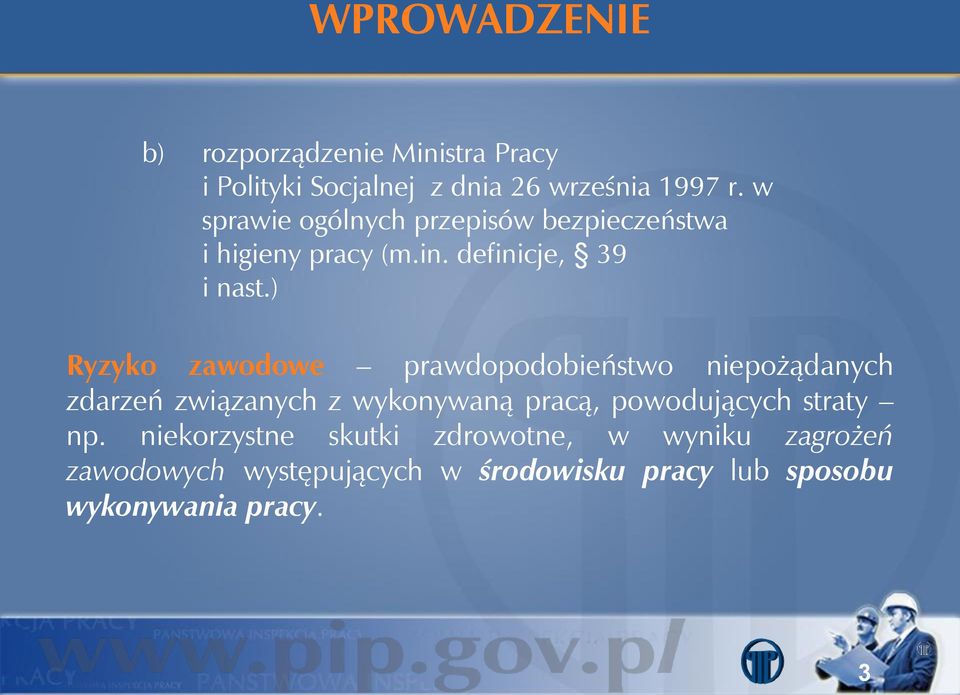 ) Ryzyko zawodowe prawdopodobieństwo niepożądanych zdarzeń związanych z wykonywaną pracą, powodujących