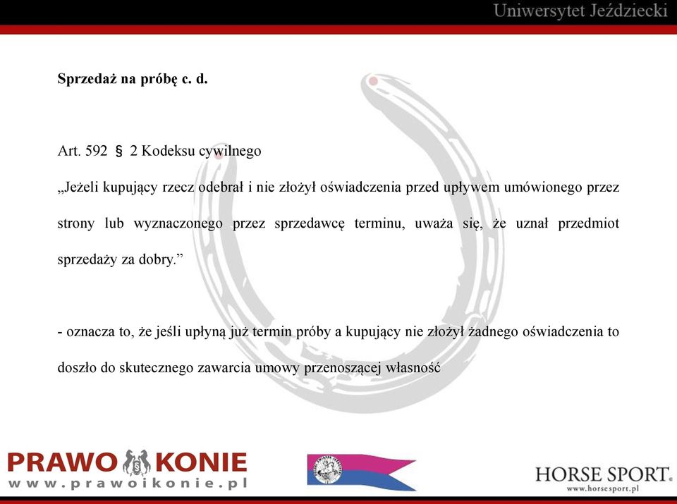 umówionego przez strony lub wyznaczonego przez sprzedawcę terminu, uważa się, że uznał przedmiot