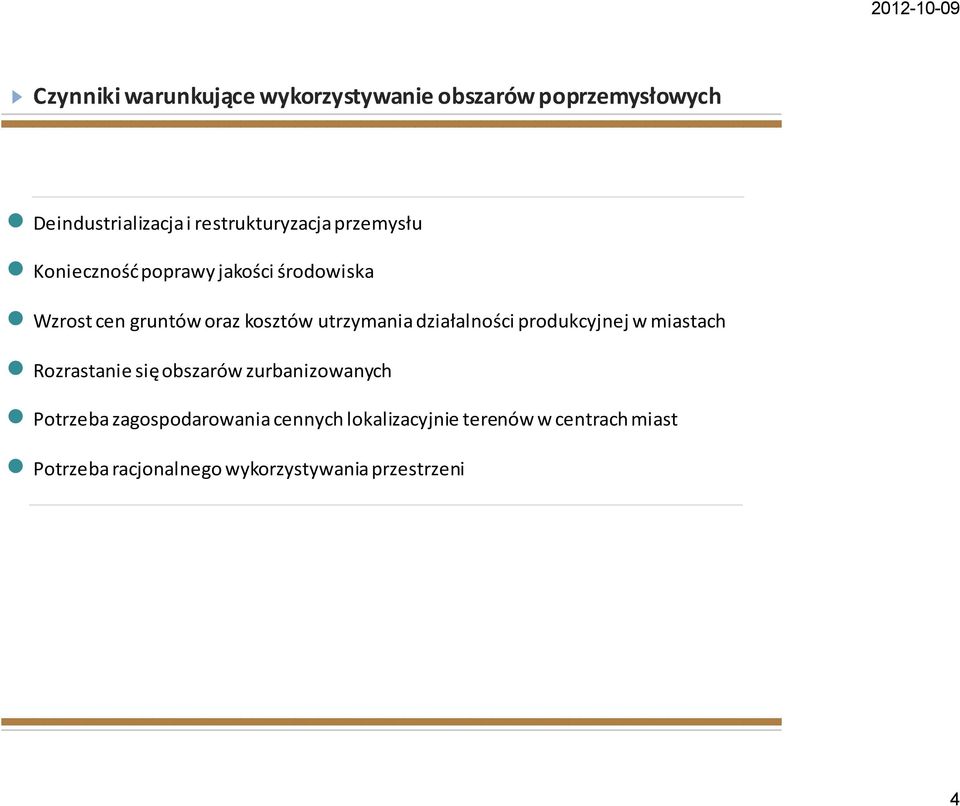 utrzymania działalności produkcyjnej w miastach Rozrastanie się obszarów zurbanizowanych Potrzeba