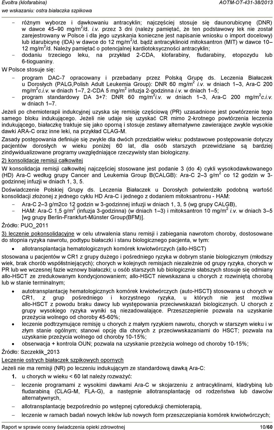 mg/m 2 /d. bądź antracyklinoid mitoksantron (MIT) w dawce 10 12 mg/m 2 /d.