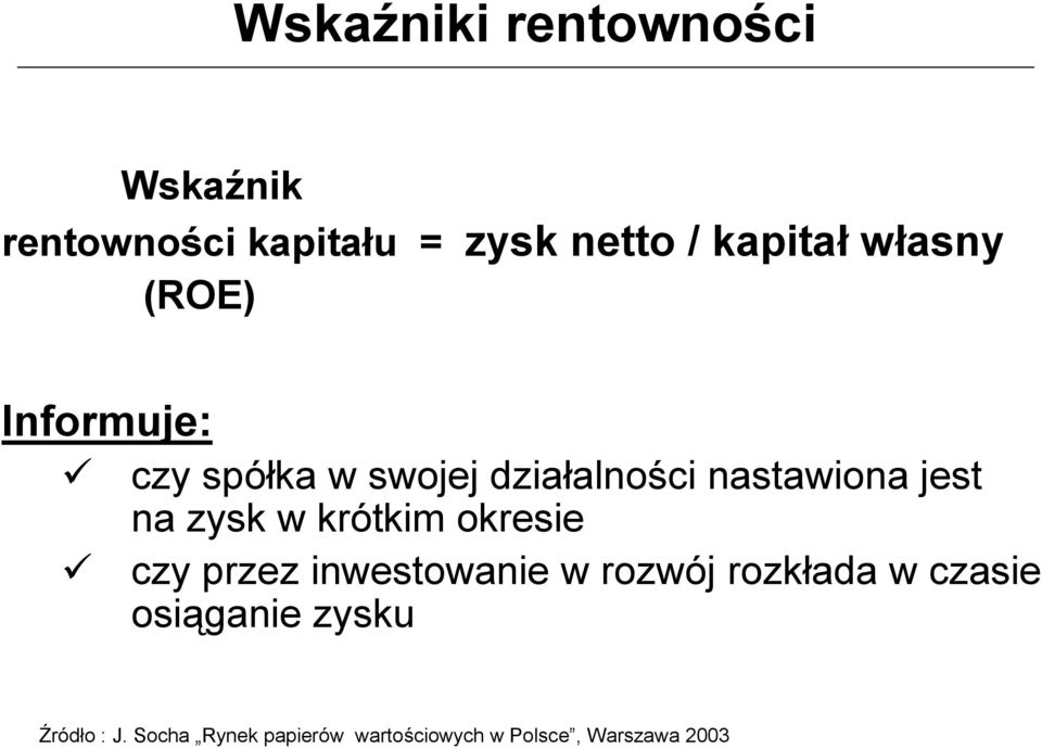 na zysk w krótkim okresie czy przez inwestowanie w rozwój rozkłada w czasie