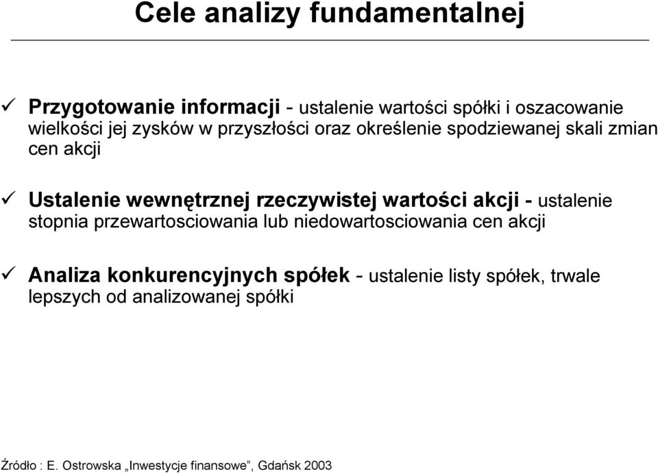 wartości akcji - ustalenie stopnia przewartosciowania lub niedowartosciowania cen akcji ॐ Analiza konkurencyjnych