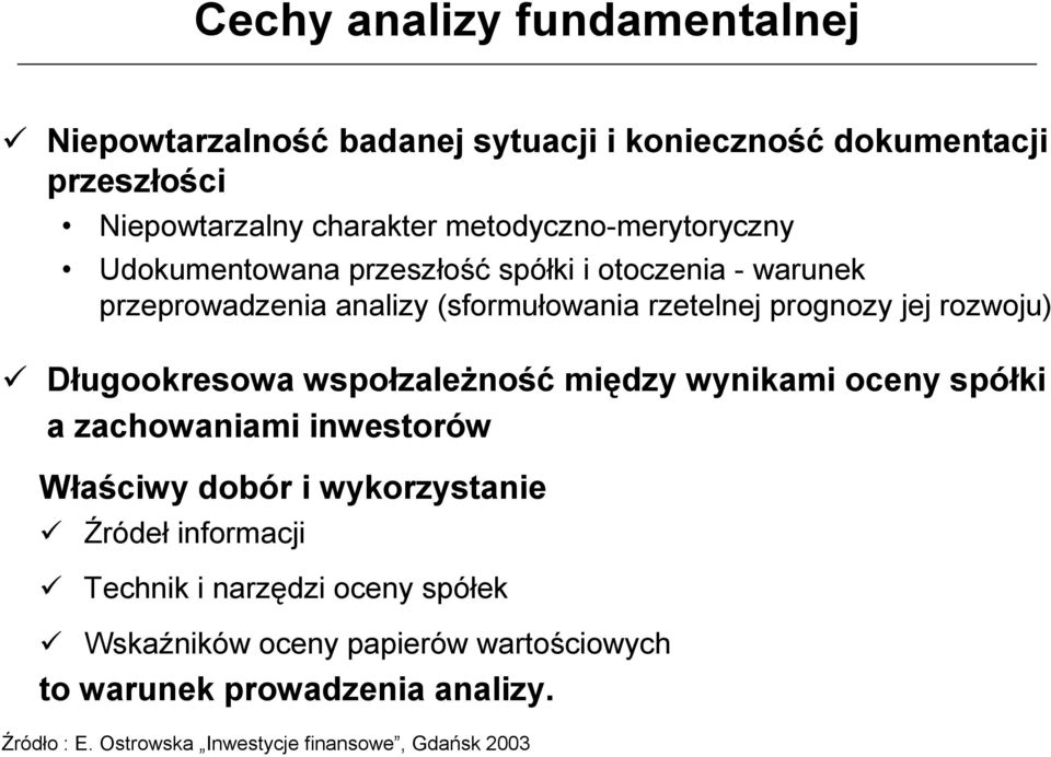 rozwoju) ॐ Długookresowa wspołzależność między wynikami oceny spółki a zachowaniami inwestorów Właściwy dobór i wykorzystanie Źródeł informacji