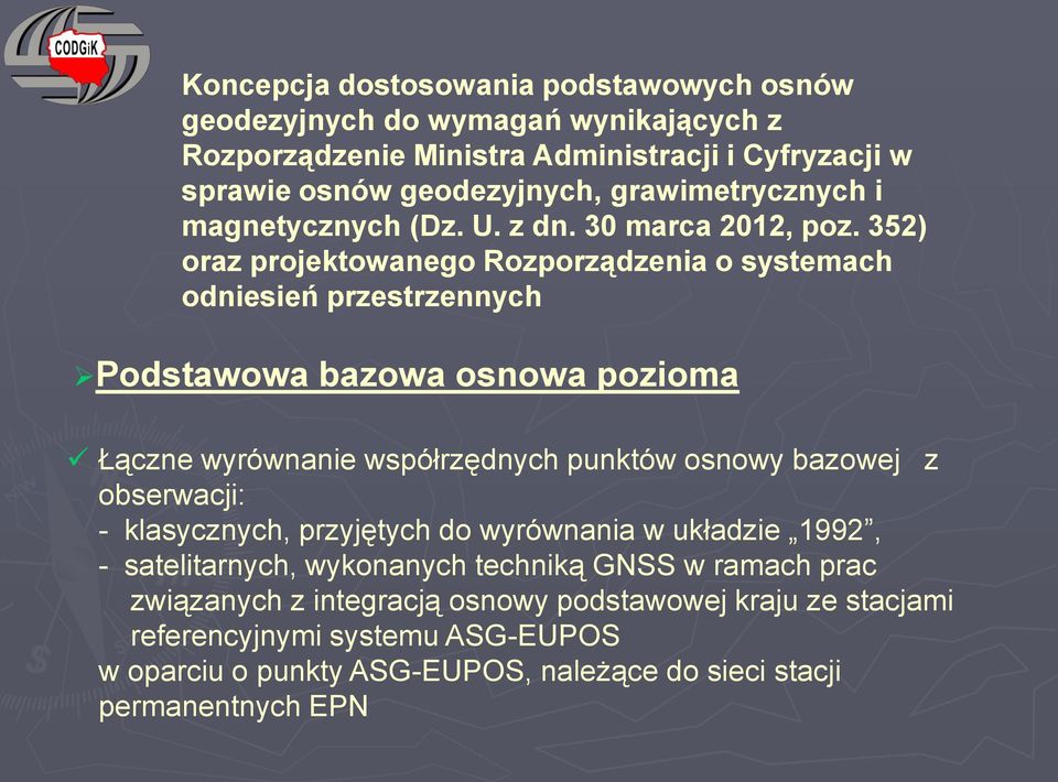 352) oraz projektowanego Rozporządzenia o systemach odniesień przestrzennych Podstawowa bazowa osnowa pozioma Łączne wyrównanie współrzędnych punktów osnowy bazowej z