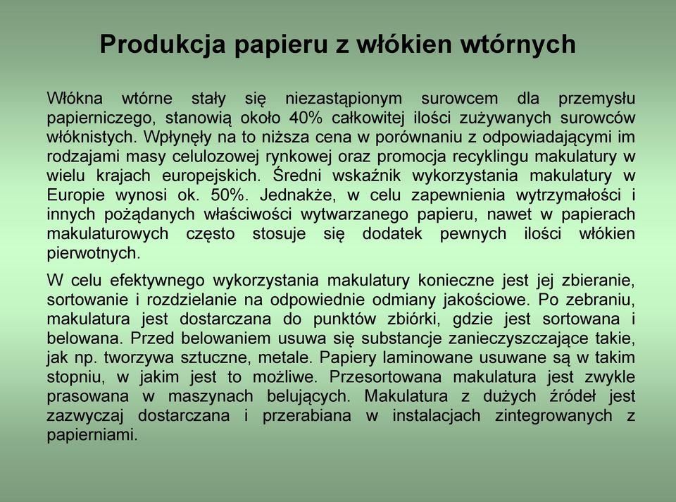 Średni wskaźnik wykorzystania makulatury w Europie wynosi ok. 50%.