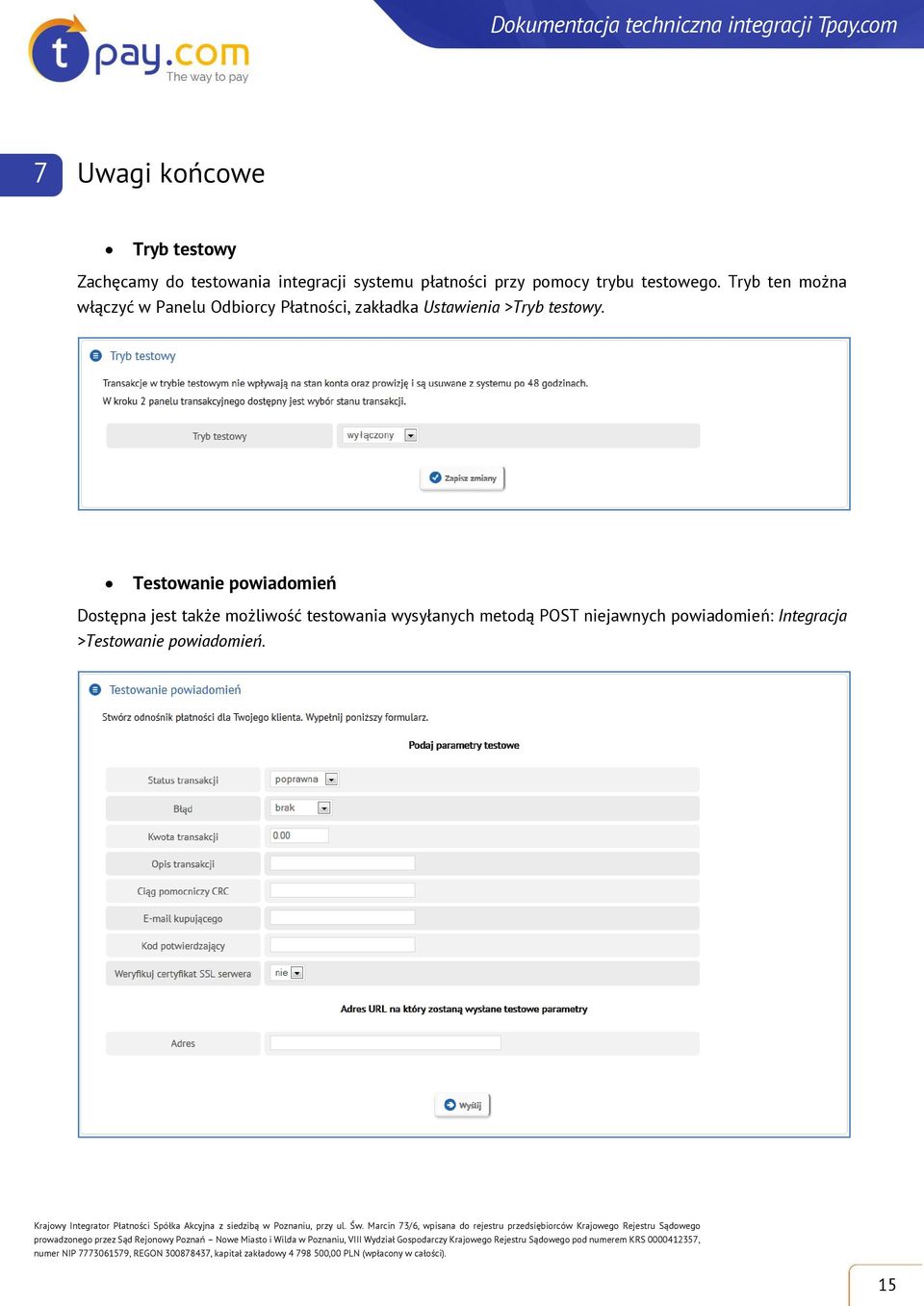 Tryb ten można włączyć w Panelu Odbiorcy Płatności, zakładka Ustawienia >Tryb testowy.
