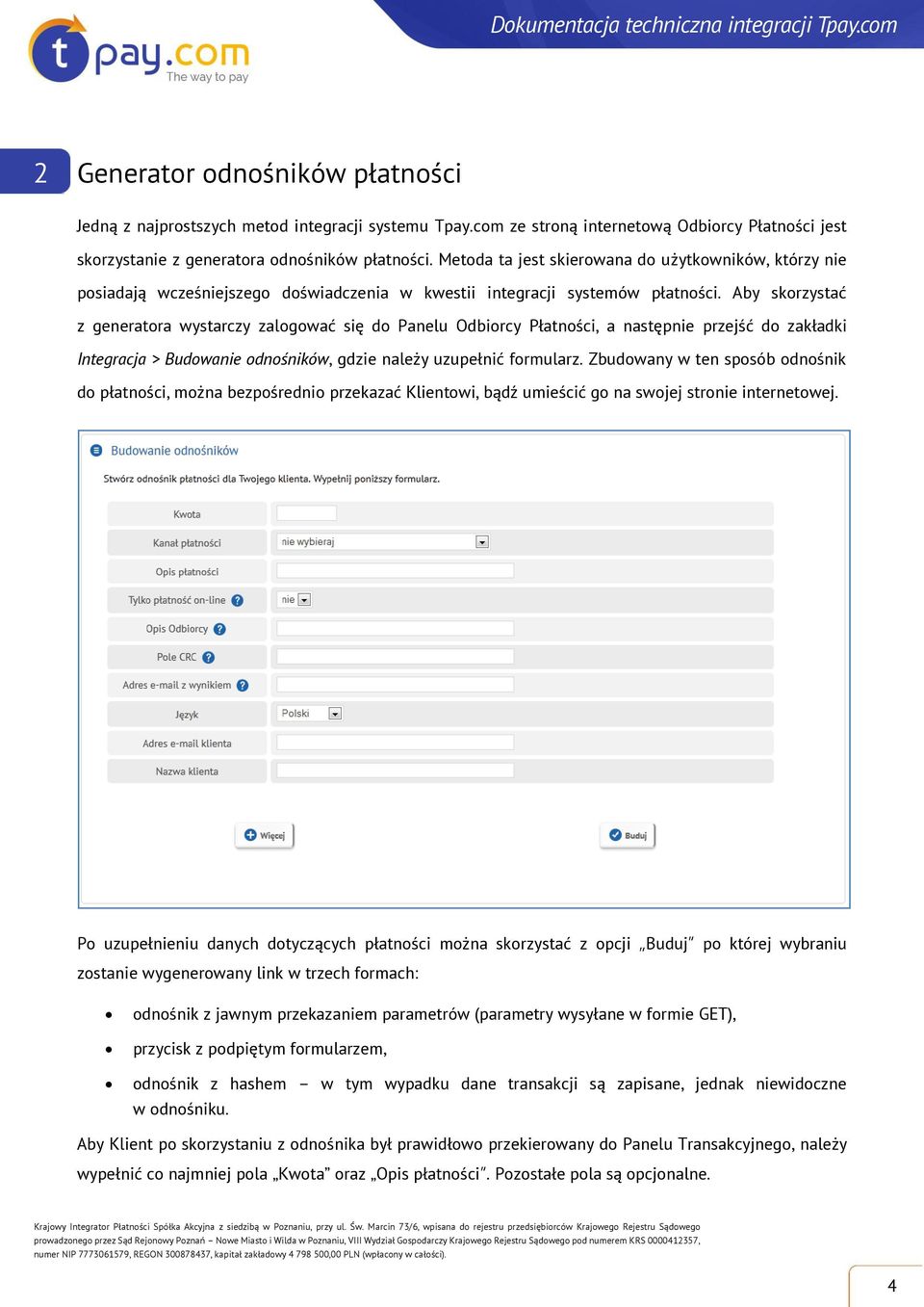 Aby skorzystać z generatora wystarczy zalogować się do Panelu Odbiorcy Płatności, a następnie przejść do zakładki Integracja > Budowanie odnośników, gdzie należy uzupełnić formularz.