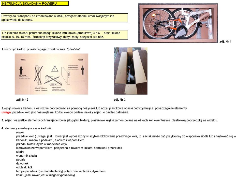 otworzyć karton przestrzegając oznakowania "góra/ dół" zdj. Nr 2 zdj. Nr 3 2.