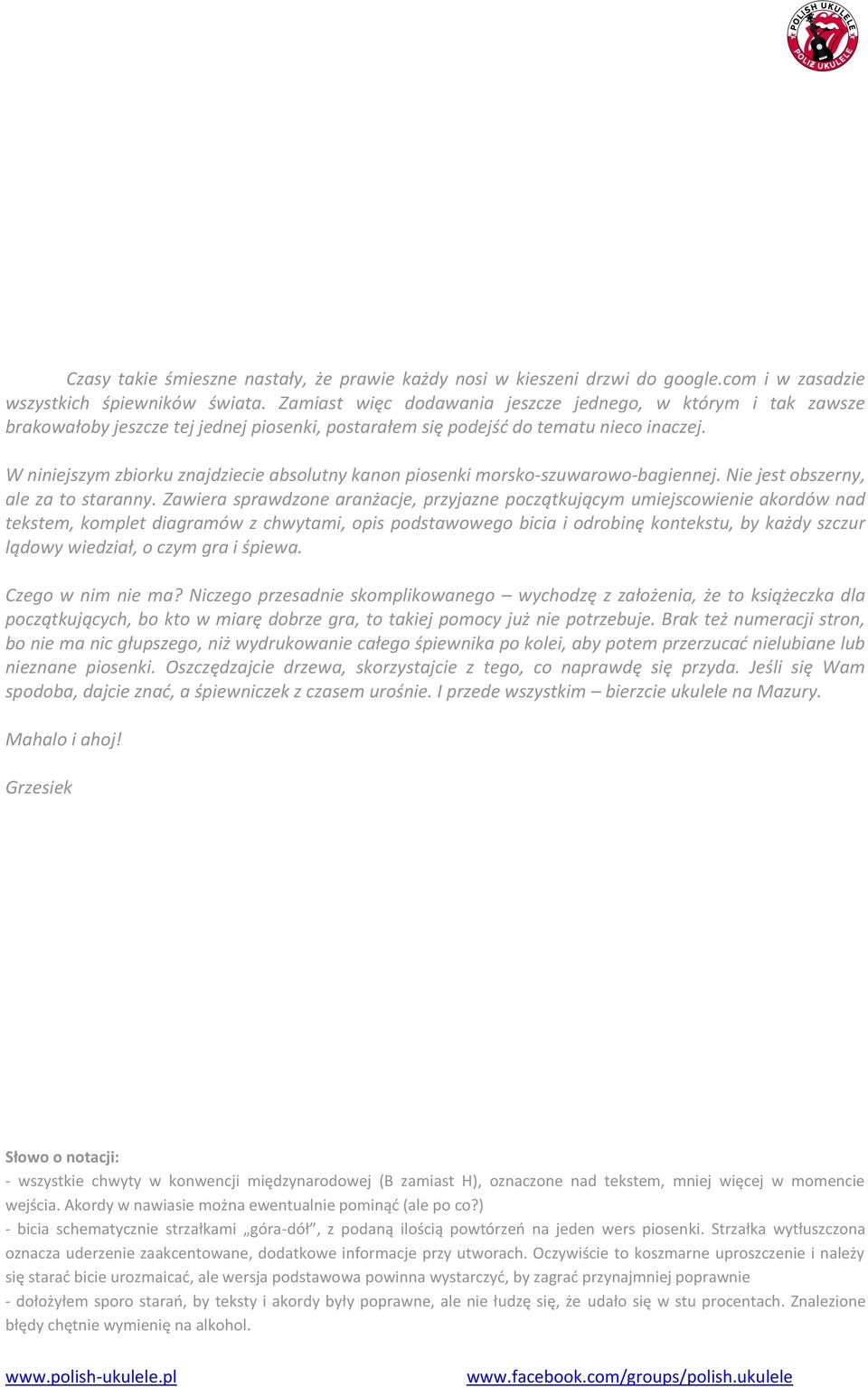 W niniejszym zbiorku znajdziecie absolutny kanon piosenki morsko-szuwarowo-bagiennej. Nie jest obszerny, ale za to staranny.