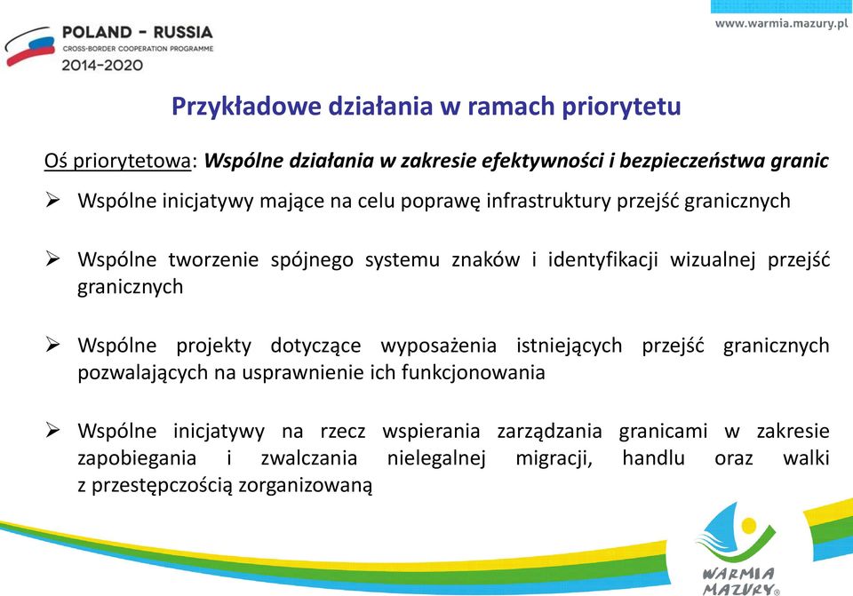 granicznych Wspólne projekty dotyczące wyposażenia istniejących przejść granicznych pozwalających na usprawnienie ich funkcjonowania Wspólne