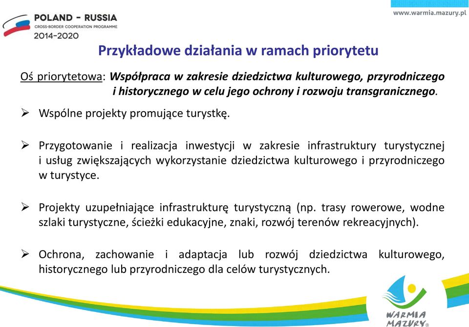 Przygotowanie i realizacja inwestycji w zakresie infrastruktury turystycznej i usług zwiększających wykorzystanie dziedzictwa kulturowego i przyrodniczego w turystyce.