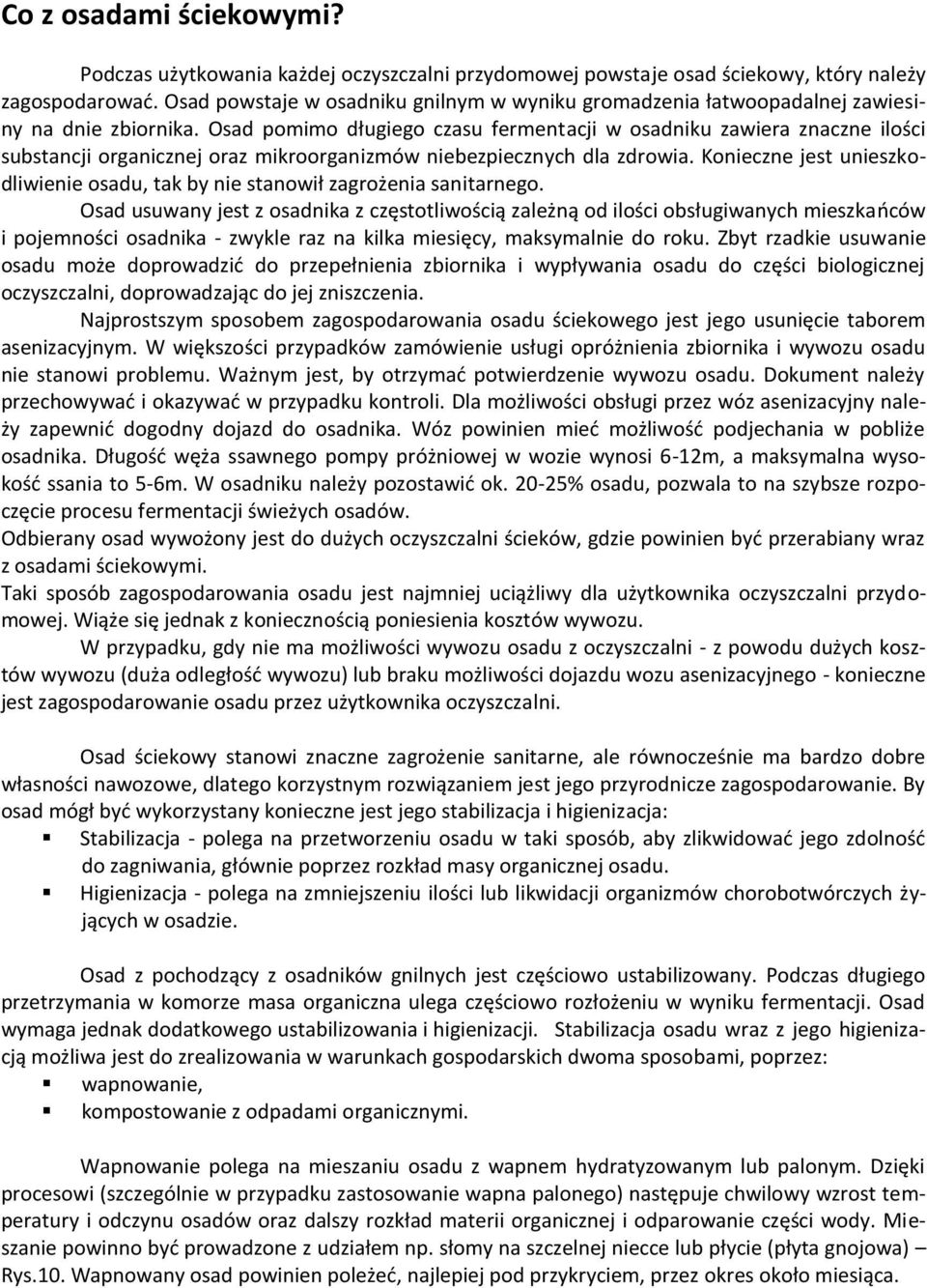 Osad pomimo długiego czasu fermentacji w osadniku zawiera znaczne ilości substancji organicznej oraz mikroorganizmów niebezpiecznych dla zdrowia.