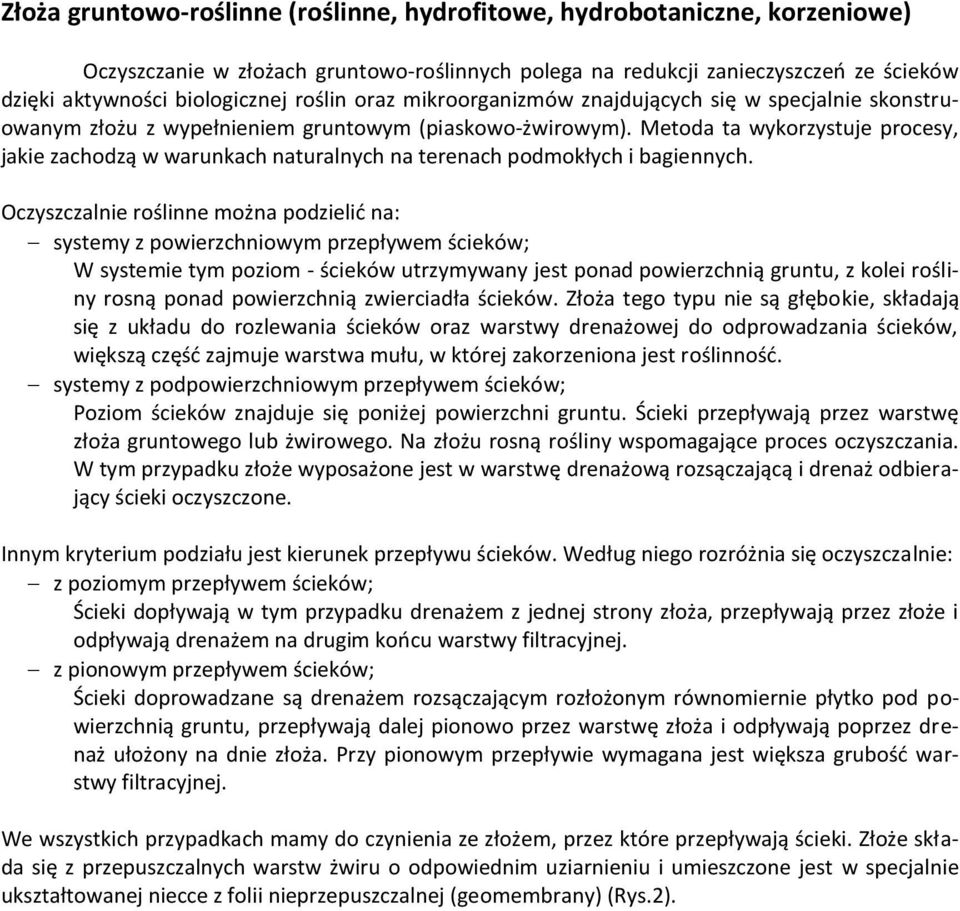 Metoda ta wykorzystuje procesy, jakie zachodzą w warunkach naturalnych na terenach podmokłych i bagiennych.