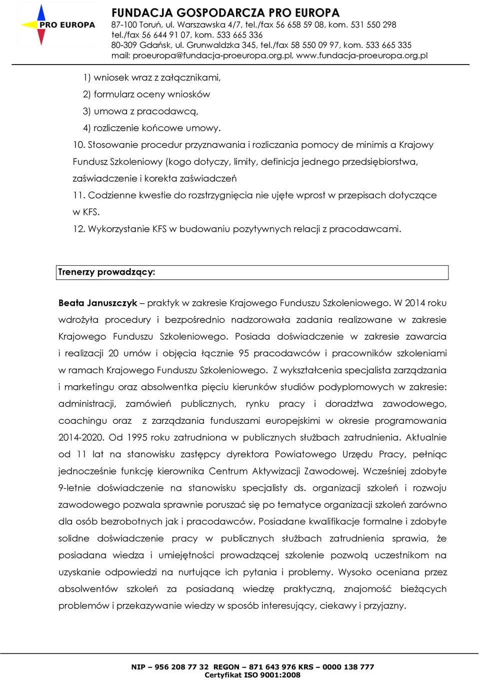 Codzienne kwestie do rozstrzygnięcia nie ujęte wprost w przepisach dotyczące w KFS. 12. Wykorzystanie KFS w budowaniu pozytywnych relacji z pracodawcami.