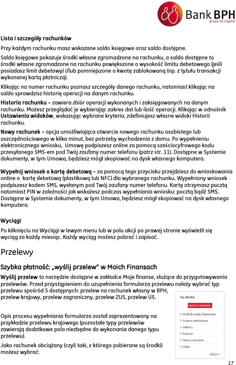 i/lub pomniejszone o kwotę zablokowaną (np. z tytułu transakcji wykonanej kartą płatniczą).