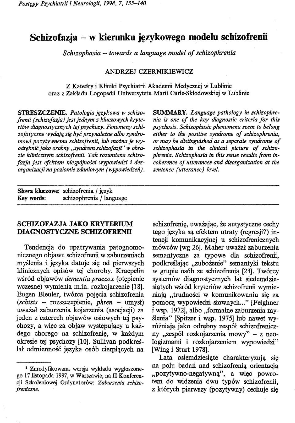 Patologia językowa w schizofrenii (schizofazja) jest jednym z kluczowych kryteriów diagnostycznych tej psychozy.