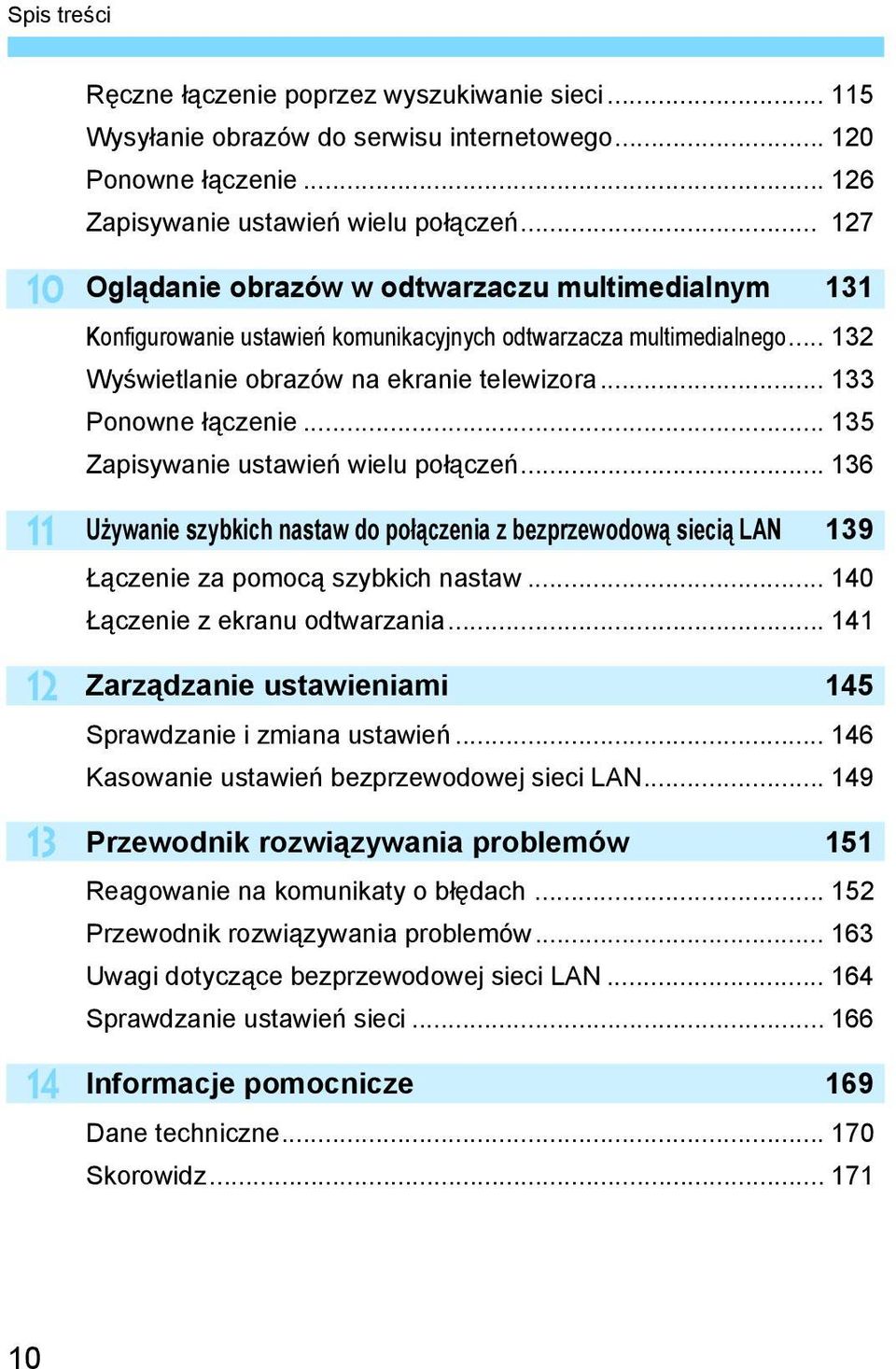 .. 135 Zapisywanie ustawień wielu połączeń... 136 Używanie szybkich nastaw do połączenia z bezprzewodową siecią LAN 139 Łączenie za pomocą szybkich nastaw... 140 Łączenie z ekranu odtwarzania.