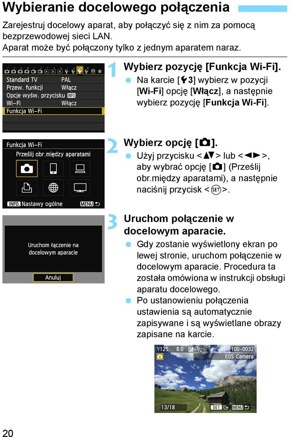 Użyj przycisku <V> lub <U>, aby wybrać opcję [z] (Prześlij obr.między aparatami), a następnie naciśnij przycisk <0>. Uruchom połączenie w docelowym aparacie.