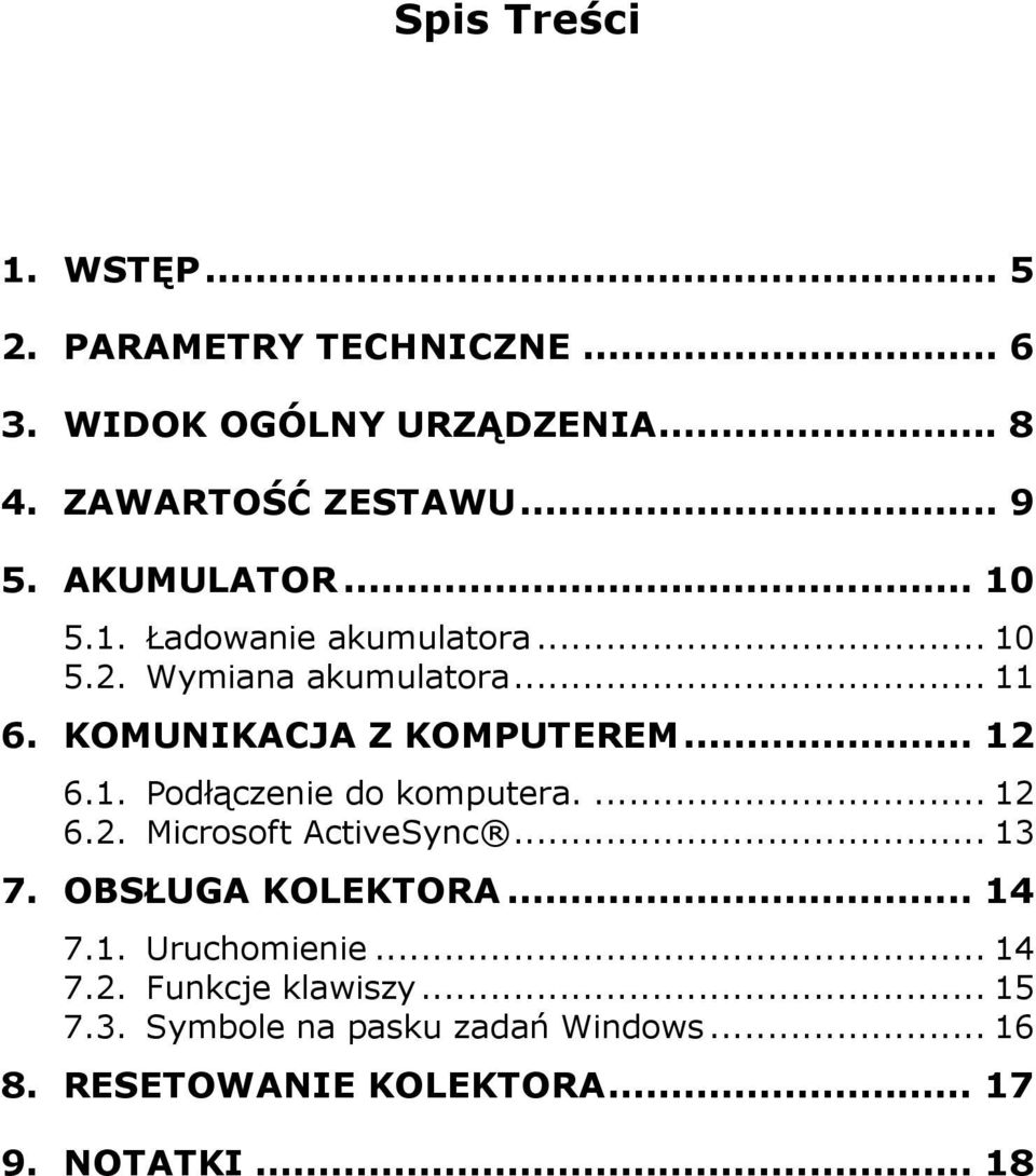 1. Podłączenie do komputera.... 12 6.2. Microsoft ActiveSync... 13 7. OBSŁUGA KOLEKTORA... 14 7.1. Uruchomienie.