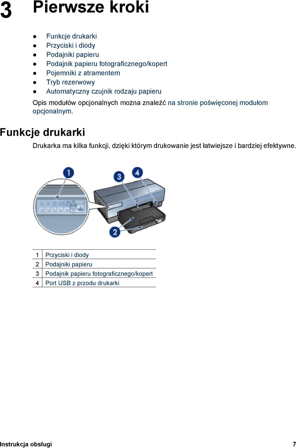 modułom opcjonalnym. Funkcje drukarki Drukarka ma kilka funkcji, dzięki którym drukowanie jest łatwiejsze i bardziej efektywne.