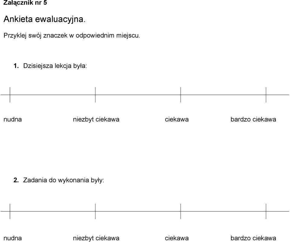 Dzisiejsza lekcja była: nudna niezbyt ciekawa ciekawa