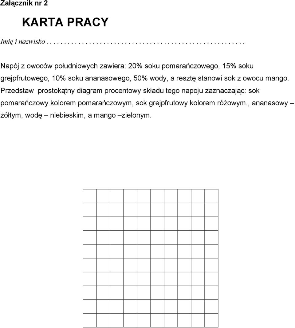 pomarańczowego, 15% soku grejpfrutowego, 10% soku ananasowego, 50% wody, a resztę stanowi sok z owocu mango.