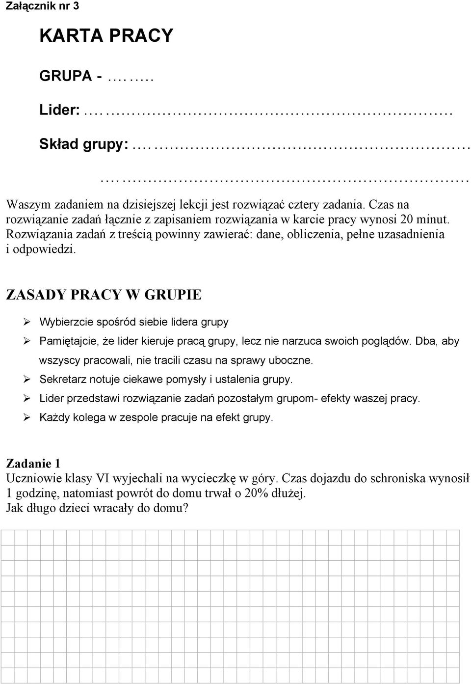 Czas na rozwiązanie zadań łącznie z zapisaniem rozwiązania w karcie pracy wynosi 20 minut. Rozwiązania zadań z treścią powinny zawierać: dane, obliczenia, pełne uzasadnienia i odpowiedzi.