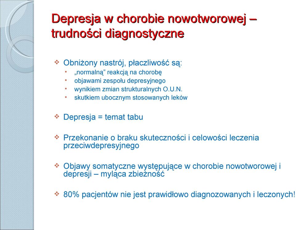 skutkiem ubocznym stosowanych leków Depresja = temat tabu Przekonanie o braku skuteczności i celowości leczenia