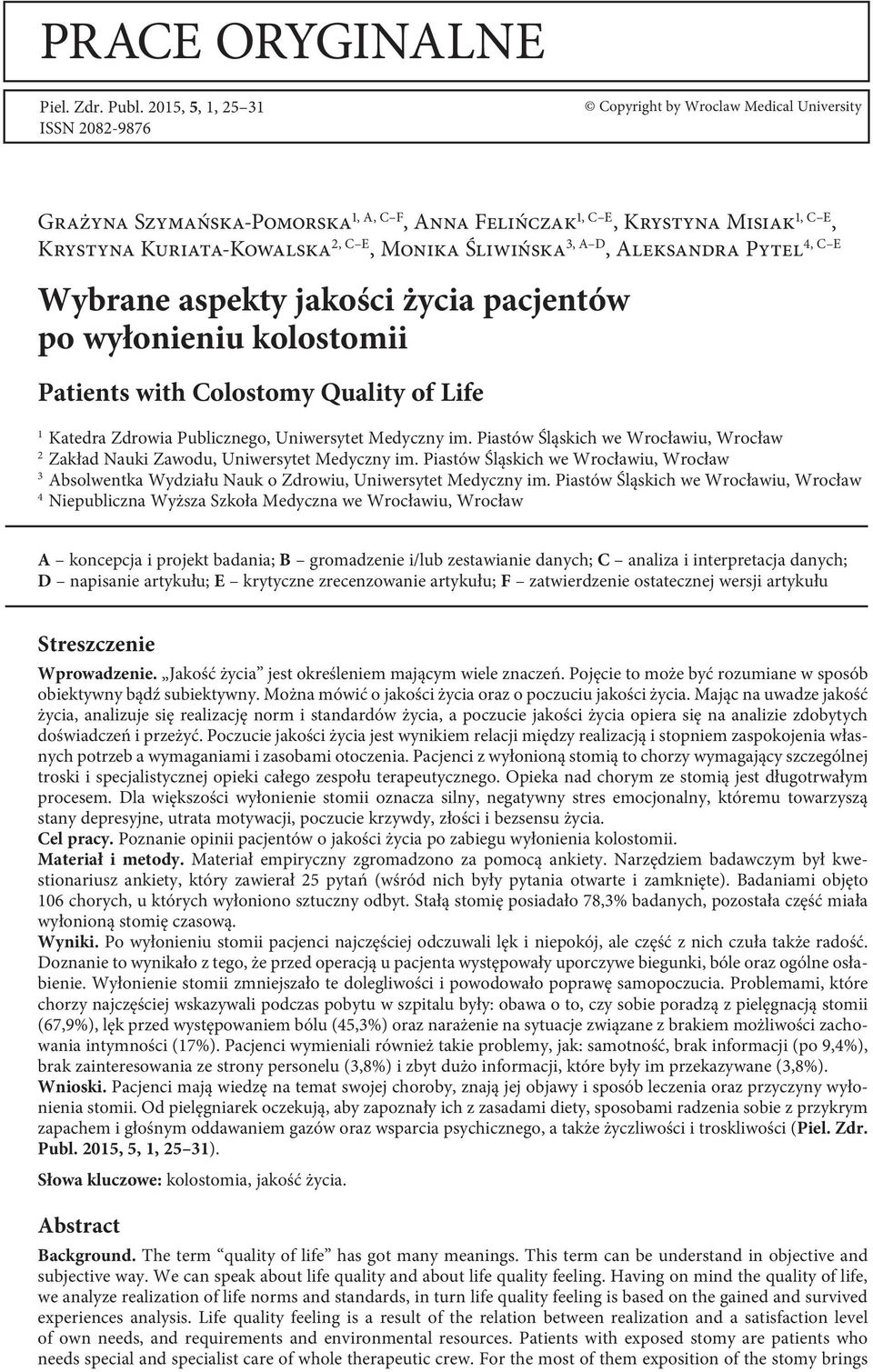 Śliwińska 3, A D 4, C E, Aleksandra Pytel Wybrane aspekty jakości życia pacjentów po wyłonieniu kolostomii Patients with Colostomy Quality of Life 1 Katedra Zdrowia Publicznego, Uniwersytet Medyczny