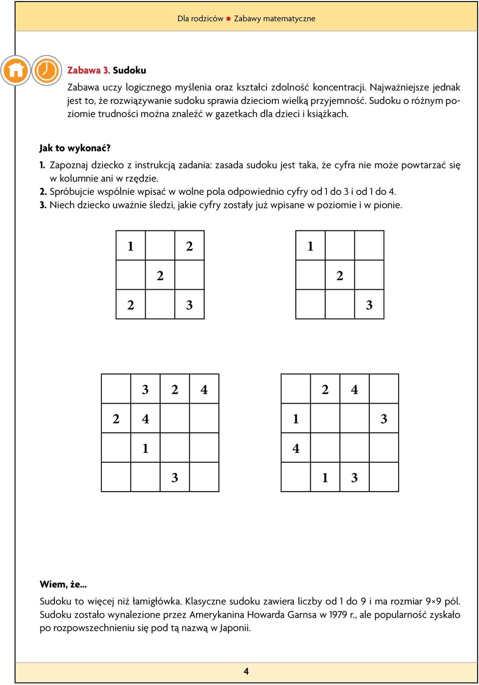 Zapoznaj dziecko z instrukcją zadania: zasada sudoku jest taka, że cyfra nie może powtarzać się w kolumnie ani w rzędzie. 2.