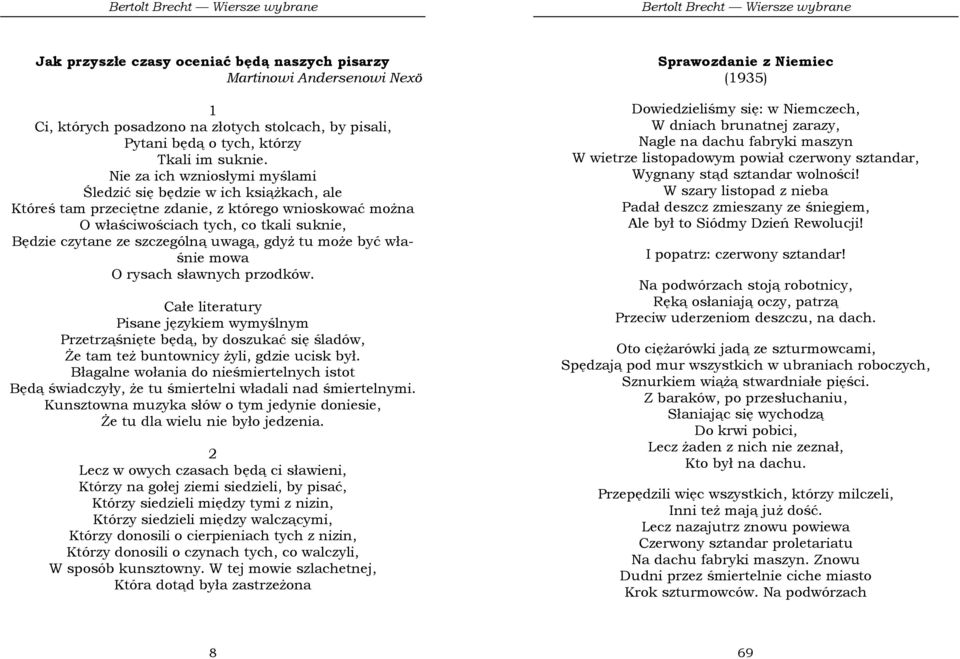 uwagą, gdyŝ tu moŝe być właśnie mowa O rysach sławnych przodków. Całe literatury Pisane językiem wymyślnym Przetrząśnięte będą, by doszukać się śladów, śe tam teŝ buntownicy Ŝyli, gdzie ucisk był.