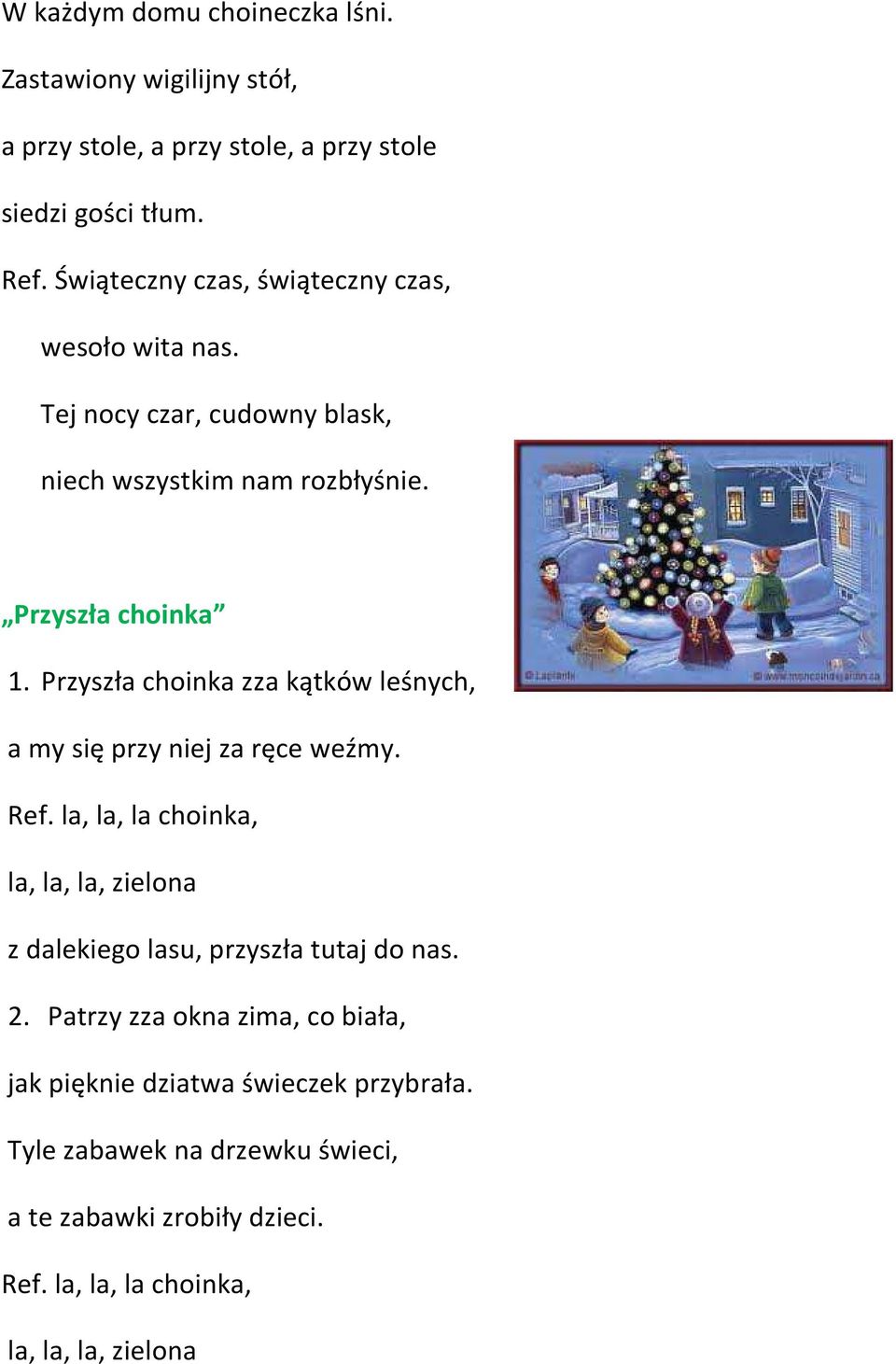 Przyszła choinka zza kątków leśnych, a my się przy niej za ręce weźmy. Ref.