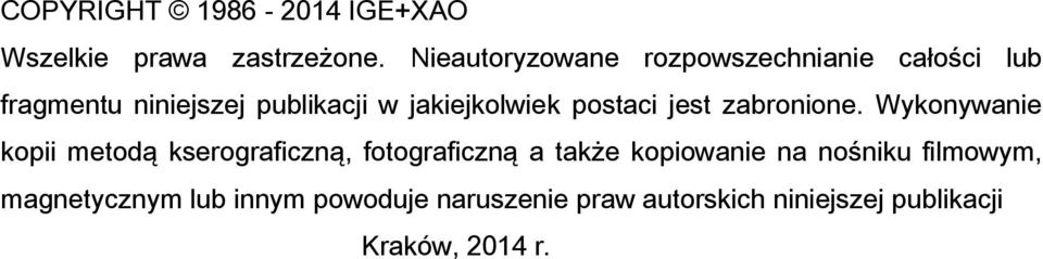 jakiejkolwiek postaci jest zabronione.