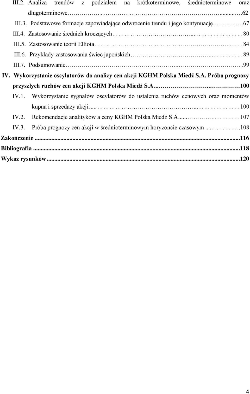 Wykorzystanie oscylatorów do analizy cen akcji KGHM Polska Miedź S.A. Próba prognozy przyszłych ruchów cen akcji KGHM Polska Miedź S.A..... 10