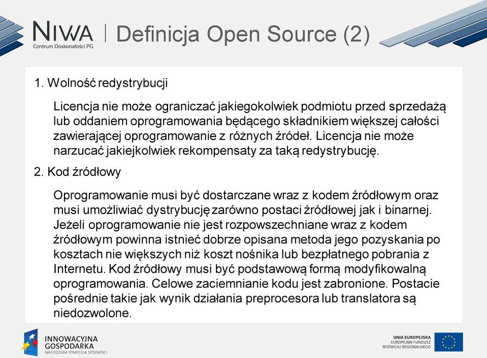 źródeł. Licencja nie może narzucać jakiejkolwiek rekompensaty za taką redystrybucję. 2.